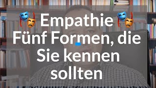 🎭 Empathie  5 Formen die Sie kennen sollten [upl. by Ytsirhk257]