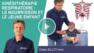 Formation KINÉSITHÉRAPIE RESPIRATOIRE  LE NOURRISSON ET LE JEUNE ENFANT avec Didier BILLET MKDE [upl. by Itirp]