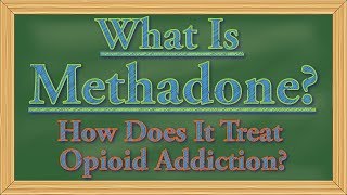 What Is Methadone How Does It Treat Addiction [upl. by Nelan]