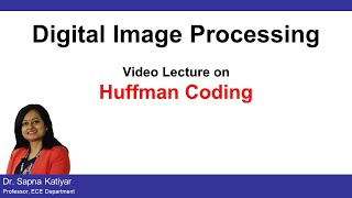 L41  Huffman Coding  Lossless Compression Algorithm  Digital Image Processing AKTU [upl. by Gnilhsa]