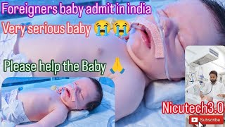 foreigner baby admit in NICU in india 😭  please help the Baby 🩺  very serious baby  कृपया मदद करे [upl. by Ahsaela777]