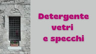 Vetri e specchi detergente fai da te [upl. by Almeeta]