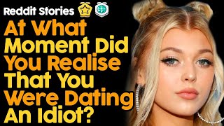 When Did You Realise That You Were Dating An Idiot Reddit Stories [upl. by Heyra]