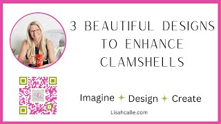 Three Beautiful Ways to Enhance Clamshells [upl. by Nottarts88]