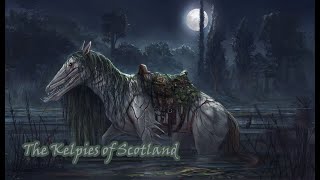 The Kelpies of Scottish Folklore SOUND WARNING [upl. by Adyela]