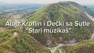 Alojz Kroflin i Dečki sa Sutle  Stari muzikaš [upl. by Cia853]