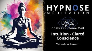 HYPNOSE  Méditation  Ajna  Intuition  Clarté  Conscience [upl. by Notnyw651]