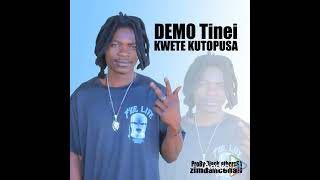 DEMO TINEI  KWETE KUTOPUSA OFFICIAL AUDIO OCTOBER 2024 [upl. by Esital]