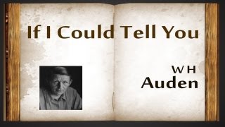 If I Could Tell You by W H Auden  Poetry Reading [upl. by Encratis]