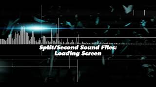 SplitSecond Sound Files Loading Screen [upl. by Nessie]