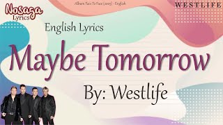 Maybe Tomorrow  Westlife  Face To Face 2005  English Lyrics [upl. by Meesaw142]