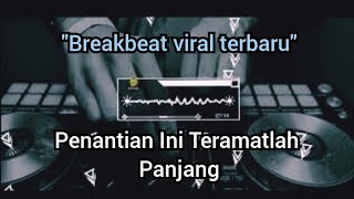 Penantin ini Teramatlah Panjang viral Terbaru BREAKBEAT ontrending [upl. by Aneehsal638]