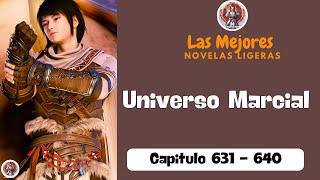 Universo Marcial  Capitulo 631  640  Novela Ligera [upl. by Itida703]