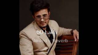 60 Lakh song  Rnait  slowed reverb  song by punjabi Music [upl. by Hake901]