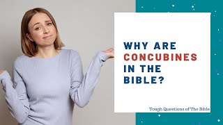 Why Did God Allow Men To Take Concubines In The Bible  Tough Questions of The Bible [upl. by Moyra]