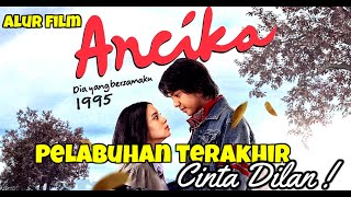 PELABUHAN TERAKHIR CINTA DİLAN  ALUR CERITA FILM ANCIKA  DIA YANG BERSAMAKU 1995  DRAMA ROMANTIS [upl. by Licko]