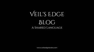 Veils Edge Blog A Shared Language [upl. by Alliehs]