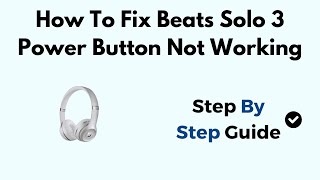 How To Fix Beats Solo 3 Power Button Not Working [upl. by Teodorico]