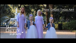 How Great Thou Art The Detty Sisters amp Detty Family Official Music Video [upl. by Akkina459]