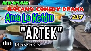 ILOCANO COMEDY DRAMA  ARTEK  ANIA LA KETDIN 217  NEW UPLOAD [upl. by Elyrrad]