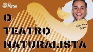 O Teatro Naturalista I MIRNAPÉDIA 7 [upl. by Darbie]