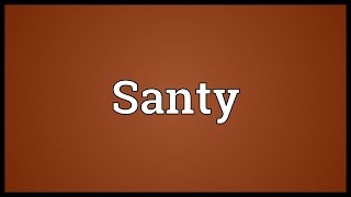 Santy Meaning [upl. by Iborian]