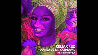 Celia Cruz  La Vida Es Un Carnaval Dj Inko Remix [upl. by Enelrad]