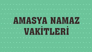 Amasya Namaz Vakitleri [upl. by Aerised]