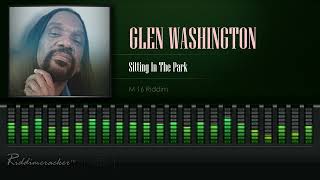 Glen Washington  Sitting In The Park M16 Riddim HD [upl. by Sane152]