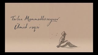 Tərlan Məmmədhüseynov – Ümid Rəqsi [upl. by Bartolome]