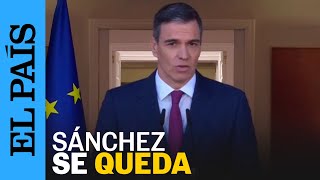 Pedro Sánchez no dimite quotSigo como presidente con más fuerza si cabe”  EL PAÍS [upl. by Billen]