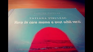 Sa citim Vara in care mama a avut ochii verzi  Tatiana Tibuleac [upl. by Auqinal563]