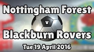 Nottingham Forest v Blackburn Rovers Tue 19 April 2016 Match Summary [upl. by Eimam]