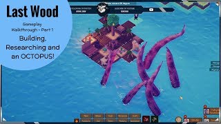 Last Wood  Gameplay Walkthrough  Part 1  Building Researching and an OCTOPUS [upl. by Keppel69]