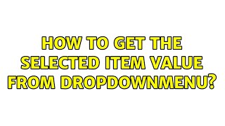 How to get the selected item value from DropDownMenu [upl. by Yob532]