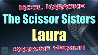 The Scissor sisters  Laura Karaoke Version VT [upl. by Nyladnek540]