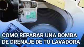 COMO REPARAR UNA BOMBA DE DRENAJE DE UNA LAVADORA [upl. by Emelina820]