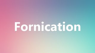 Fornication  Medical Meaning and Pronunciation [upl. by Zoi]