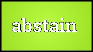 Abstain Meaning [upl. by Barbaraanne]