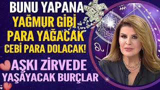 BUNU YAPANA YAĞMUR GİBİ PARA YAĞACAK CEBİ PARA DOLACAK AŞKI ZİRVEDE YAŞAYACAK BURÇLAR [upl. by Zenger]