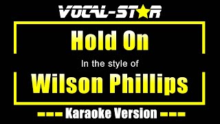 Hold On Karaoke  Wilson Phillips Karaoke Version [upl. by Ramoh331]