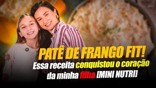 Patê de Frango Fit Essa receita conquistou o coração da minha filha MINI NUTRI [upl. by Avan247]