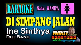 DI SIMPANG JALAN Ine Sinthya KARAOKE Nada WANITA [upl. by Nilerual]