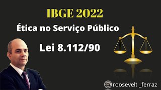 IBGE 2022  Ética no Serviço Público  Lei 811290  Aula 7 Artigo 132 [upl. by Bora]