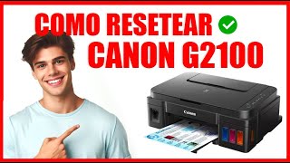 COMO RESETEAR UNA IMPRESORA CANON G2100 [upl. by Kaiser]