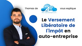 Comprendre le versement libératoire de limpôt pour lAutoEntrepreneur [upl. by Echikson]