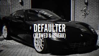 Defaulter  Perfectly  Slowed amp Reverb  Mind Relaxing Song  Lofi Songs [upl. by Beatrisa277]