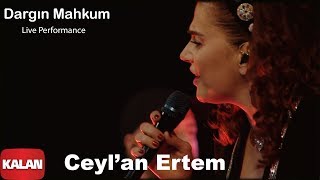 Ceylan Ertem  Dargın Mahkum I Ses Tiyatrosu  Live Performance © 2020 Kalan Müzik [upl. by Adnalohs822]