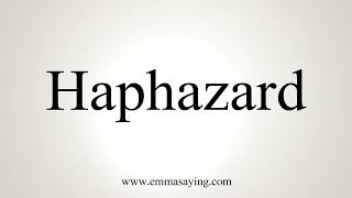 How To Pronounce Haphazard [upl. by Enoyrt]