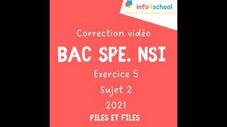 Correction du bac NSI 2021  sujet 2  Exercice 5  Piles et Files [upl. by Hernandez]